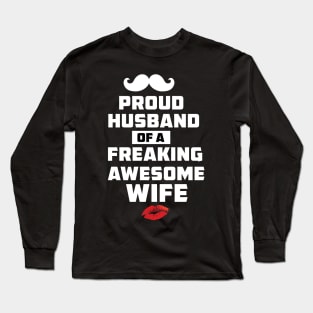 Mens Proud Husband of a Freaking Awesome Wife Funny Valentines Day T Shirt Long Sleeve T-Shirt